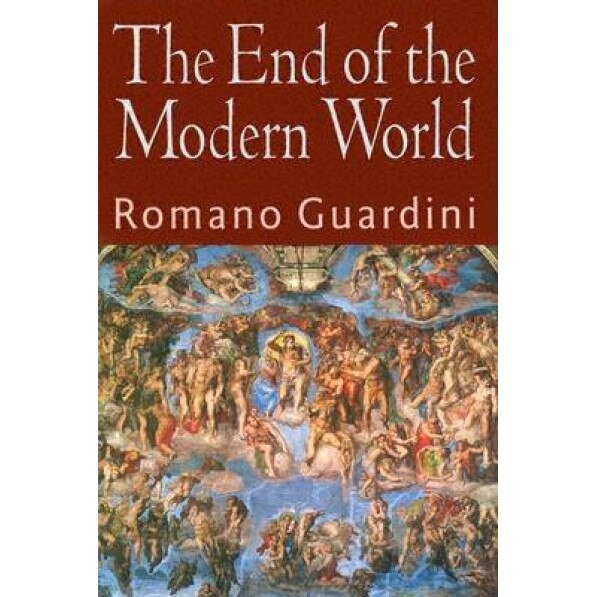 The End of the Modern World, Romano Guardini (Author)