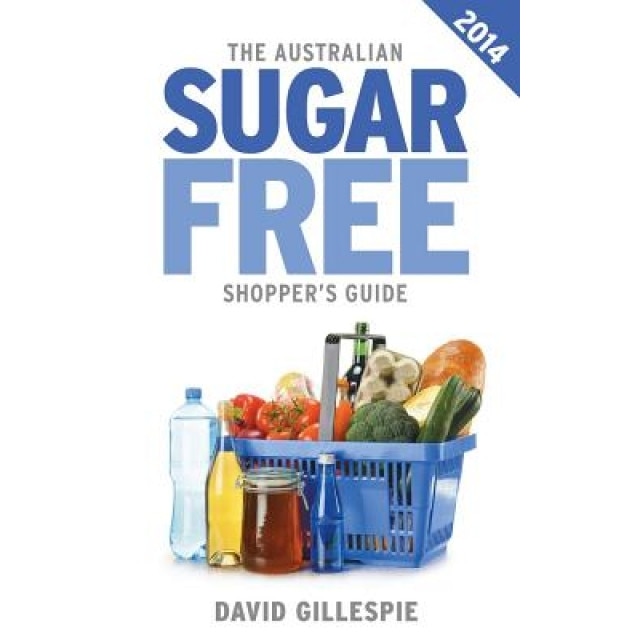 The 2014 Australian Sugar Free Shopper's Guide, MR David Gillespie (Author)