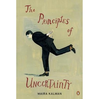 The Principles of Uncertainty, Maira Kalman The Principles of Uncertainty, Maira Kalman