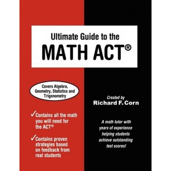 Ultimate Guide to the Math ACT, Richard F. Corn (Author) Ultimate Guide to the Math ACT, Richard F. Corn (Author)