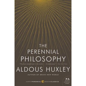 The Perennial Philosophy, Aldous Huxley The Perennial Philosophy, Aldous Huxley