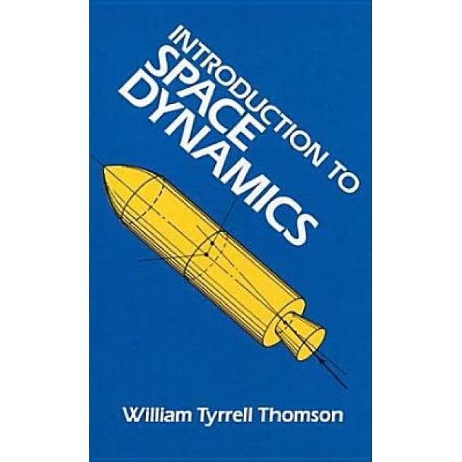 Introduction to Space Dynamics, William T. Thomson, Wlliam Tyrrell Thomson