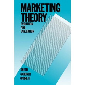 Marketing Theory: Evolution and Evaluation - Jagdish N. Sheth (Author) Marketing Theory: Evolution and Evaluation - Jagdish N. Sheth (Author)