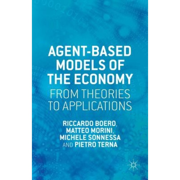 Agent-Based Models of the Economy: From Theories to Applications, R. Boero (Author)