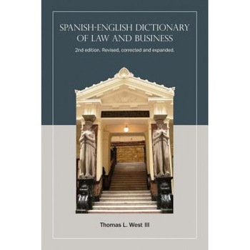 Spanish-English Dictionary of Law and Business, Thomas L., III West (Author) Spanish-English Dictionary of Law and Business, Thomas L., III West (Author)