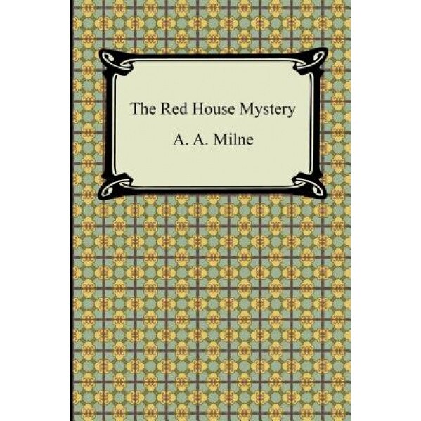 The Red House Mystery, A. A. Milne (Author)