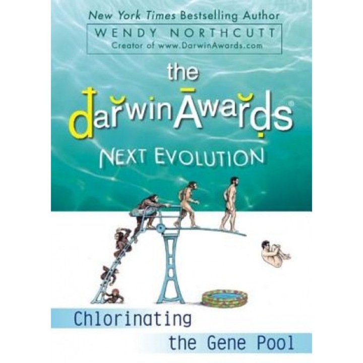 The Darwin Awards Next Evolution: Chlorinating the Gene Pool, Wendy Northcutt