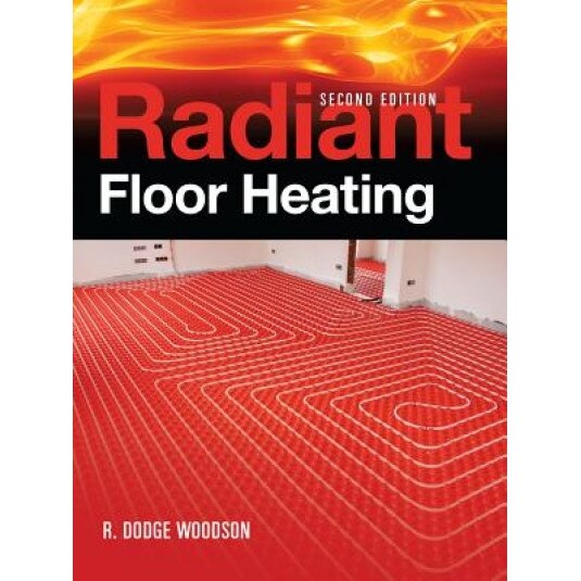 Radiant Floor Heating, R. Dodge Woodson (Author)