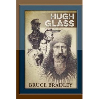 Hugh Glass, Bruce Bradley (Author) Hugh Glass, Bruce Bradley (Author)