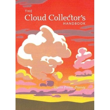 The Cloud Collector's Handbook, Gavin Pretor-Pinney (Author) The Cloud Collector's Handbook, Gavin Pretor-Pinney (Author)