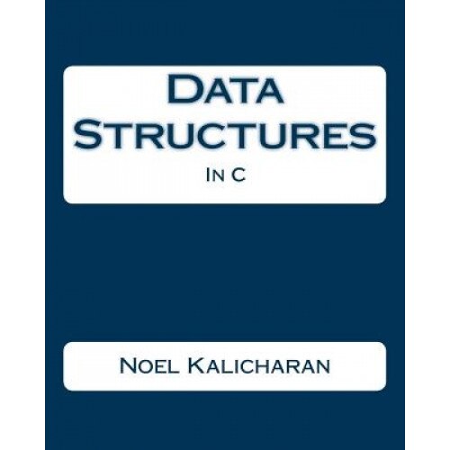 Data Structures in C, Noel Kalicharan (Author)
