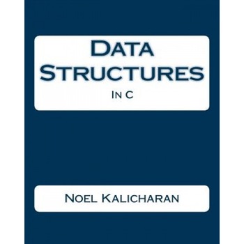 Data Structures in C, Noel Kalicharan (Author) Data Structures in C, Noel Kalicharan (Author)