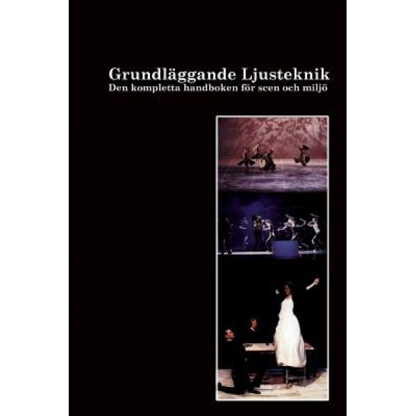 Grundlaggande Ljusteknik: Tekniken, Grunderna, Teorierna Och I Praktiken, MR Ulf Gustaf Sandstrom (Author)