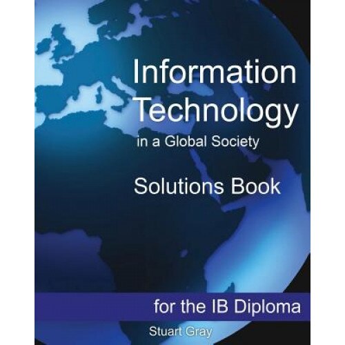 Information Technology in a Global Society Solutions Book - Stuart Gray (Author)