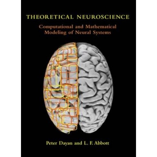 Theoretical Neuroscience: Computational and Mathematical Modeling of Neural Systems - L. F. Abbott, Peter Dayan