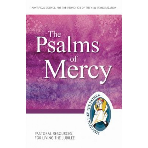 The Psalms of Mercy: Pastoral Resources for Living the Jubilee, Pontifical Council for the Promotion of (Author)