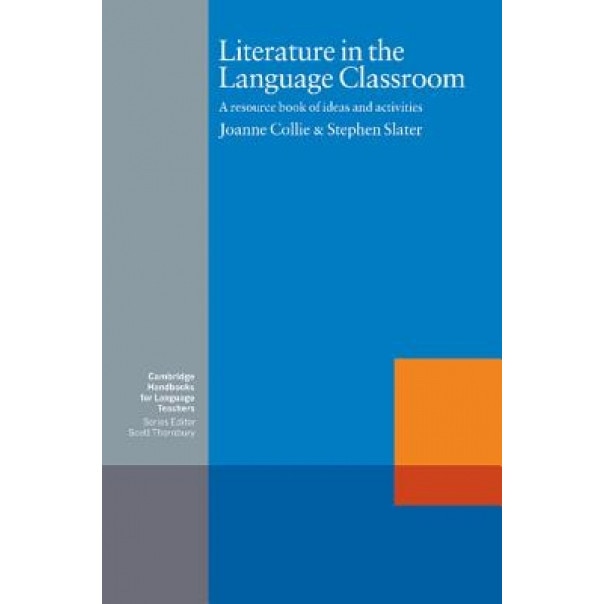 Literature in the Language Classroom: A Resource Book of Ideas and Activities, Joanne Collie (Author)