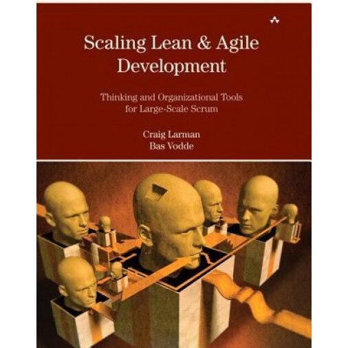 Scaling Lean & Agile Development: Thinking and Organizational Tools for Large-Scale Scrum - Bas Vodde, Craig Larman