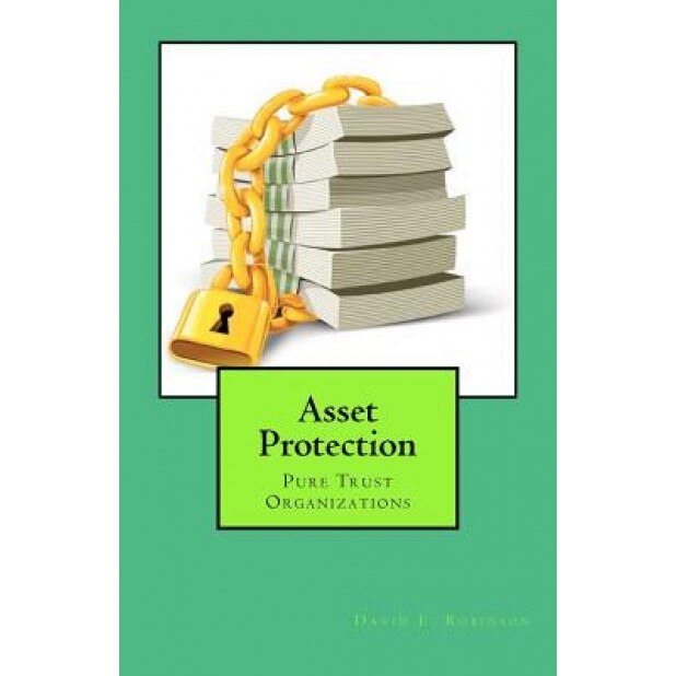 Asset Protection: Pure Trust Organizations - David E. Robinson (Author)