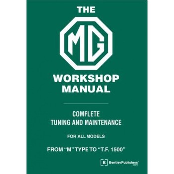 The MG Workshop Manual: 1929-1955: Complete Tuning and Maintenance For Models M Type to TF 1500, W. E. Blower (Author) The MG Workshop Manual: 1929-1955: Complete Tuning and Maintenance For Models M Type to TF 1500, W. E. Blower (Author)