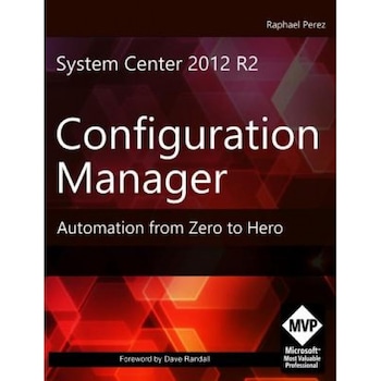System Center 2012 R2 Configuration Manager: Automation from Zero to Hero - MR Raphael Perez (Author) System Center 2012 R2 Configuration Manager: Automation from Zero to Hero - MR Raphael Perez (Author)