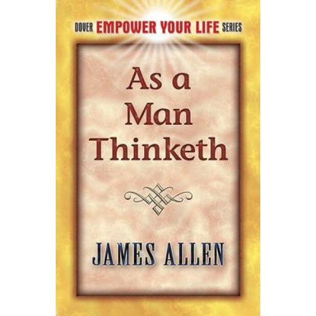 As a Man Thinketh, James Allen