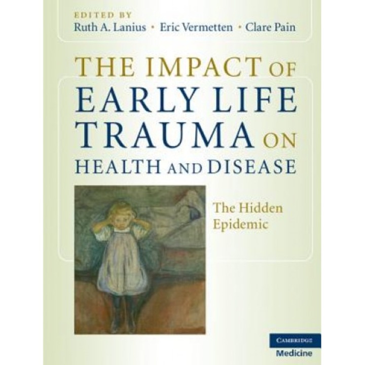 The Impact of Early Life Trauma on Health and Disease: The Hidden Epidemic -