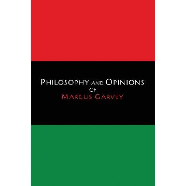 Philosophy and Opinions of Marcus Garvey, Marcus Garvey (Author)