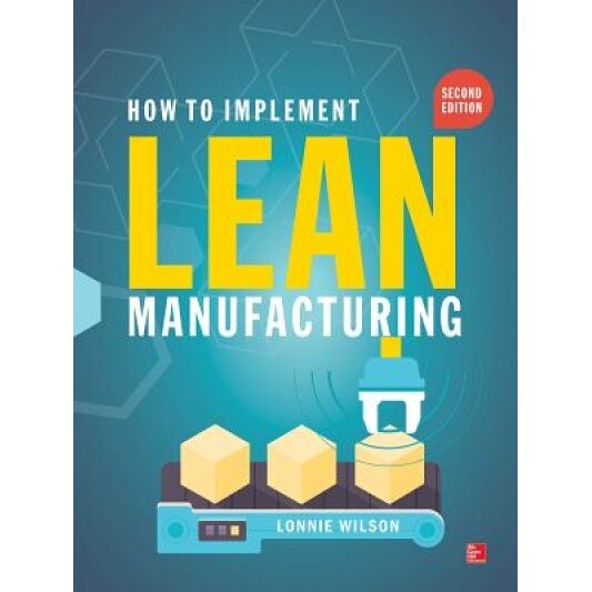 How to Implement Lean Manufacturing, Second Edition, Lonnie Wilson (Author)