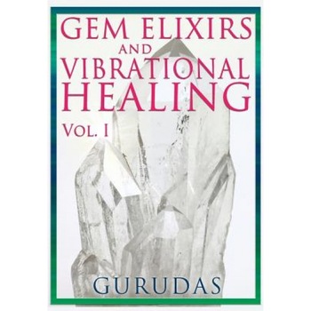 Gems Elixirs and Vibrational Healing Volume 1 - Gurudas (Author) Gems Elixirs and Vibrational Healing Volume 1 - Gurudas (Author)