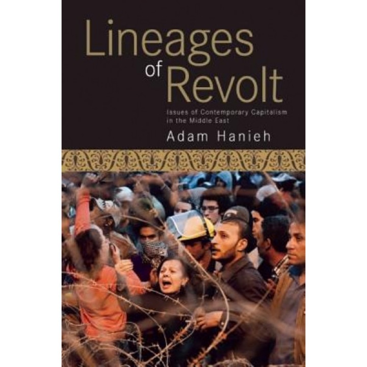 Lineages of Revolt: Issues of Contemporary Capitalism in the Middle East - Adam Hanieh (Author)