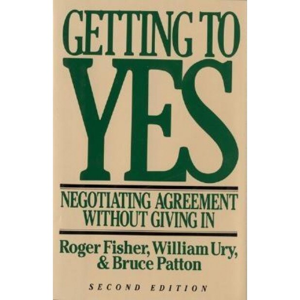 Getting to Yes: Negotiating Agreement Without Giving in - Roger Fisher, Bruce Patton, William L. Ury