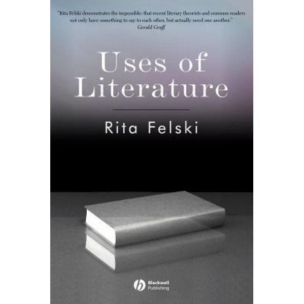 Uses of Literature, Rita Felski (Author)