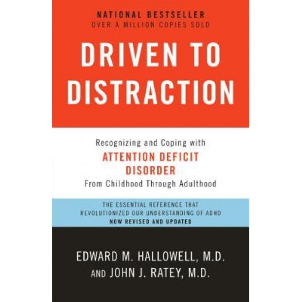 Driven to Distraction: Recognizing and Coping with Attention Deficit Disorder - John Ratey (Author)