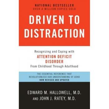 Driven to Distraction: Recognizing and Coping with Attention Deficit Disorder - John Ratey (Author) Driven to Distraction: Recognizing and Coping with Attention Deficit Disorder - John Ratey (Author)