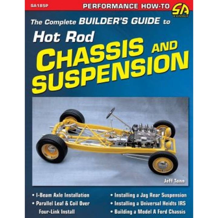 The Complete Builder's Guide to Hot Rod Chassis & Suspension, Jeff Tann (Author)