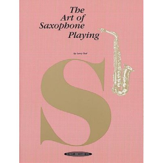 The Art of Saxophone Playing, Larry Teal