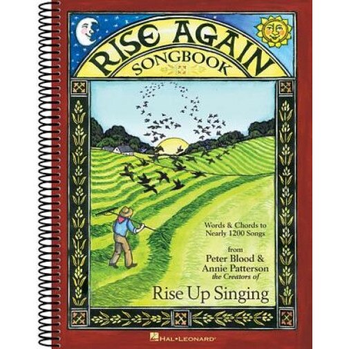 Rise Again Songbook: Words & Chords to Nearly 1200 Songs Spiral-Bound, Annie Patterson (Editor)