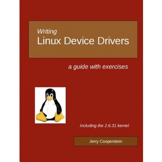 Writing Linux Device Drivers, Dr Jerry Cooperstein (Author)