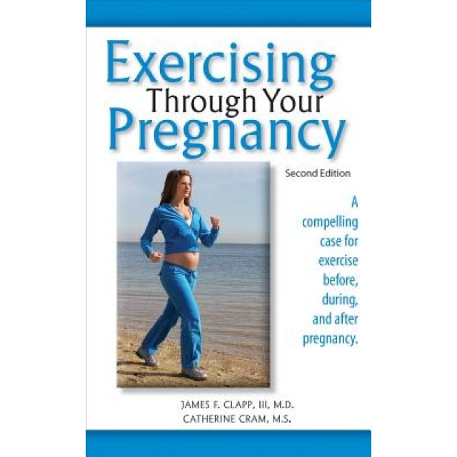 Exercising Through Your Pregnancy, James F., III Clapp (Author)