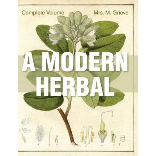 A Modern Herbal: The Complete Edition, Margaret Grieve (Author)