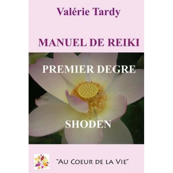 Manuel de Reiki Premier Degre: Developpement Personnel Et Eveil Spirituel Avec Le Reiki Traditionnel - Valerie Tardy (Author)