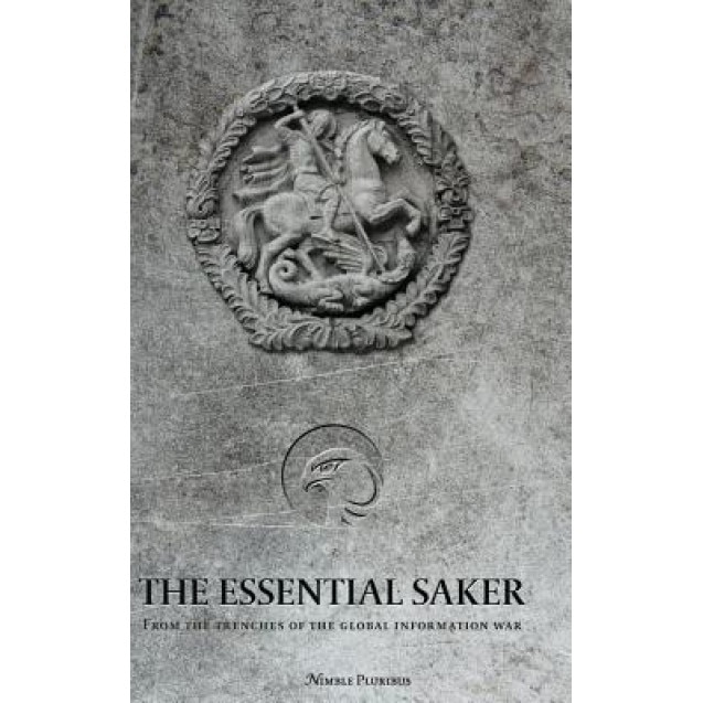 The Essential Saker: From the Trenches of the Emerging Multipolar World, The Saker (Author)
