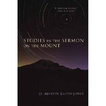 Studies in the Sermon on the Mount, Martyn Lloyd-Jones Studies in the Sermon on the Mount, Martyn Lloyd-Jones