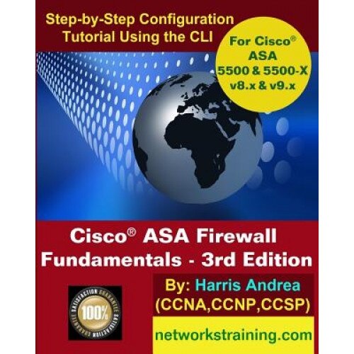 Cisco Asa Firewall Fundamentals - 3rd Edition: Step-By-Step Practical Configuration Guide Using the CLI for Asa V8.X and V9.X - Harris Andrea (Author)