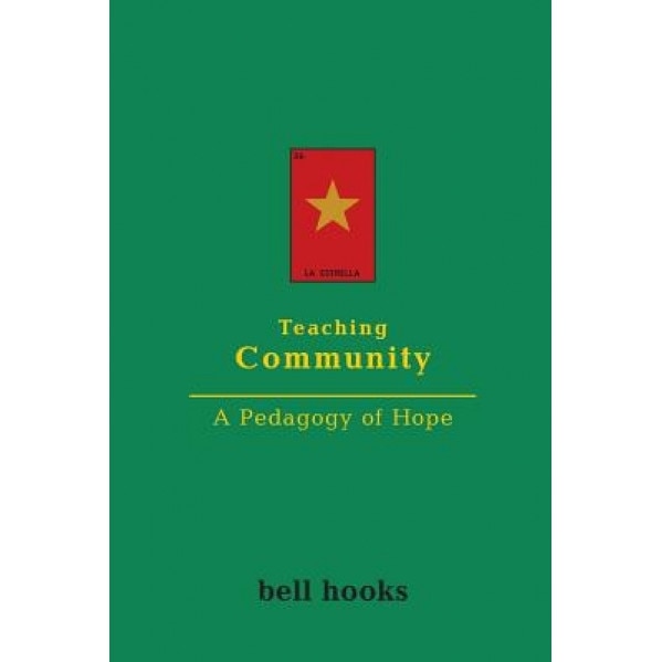 Teaching Community: A Pedagogy of Hope, bell hooks