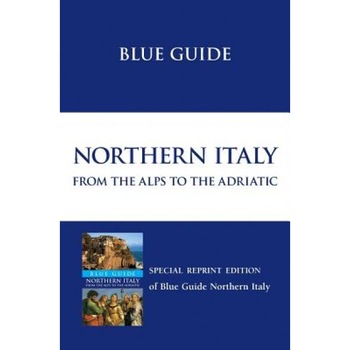 Blue Guide Northern Italy, Paul Blanchard (Author) Blue Guide Northern Italy, Paul Blanchard (Author)