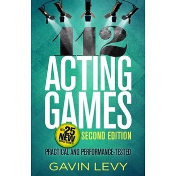 112 Acting Games: Practical and Performance-Tested, Gavin Levy (Author) 112 Acting Games: Practical and Performance-Tested, Gavin Levy (Author)