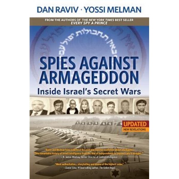 Spies Against Armageddon: Inside Israel's Secret Wars, Dan Raviv (Author)