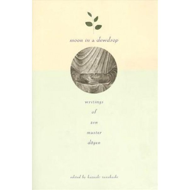 Moon in a Dewdrop, Dogen, Eihei Dogen
